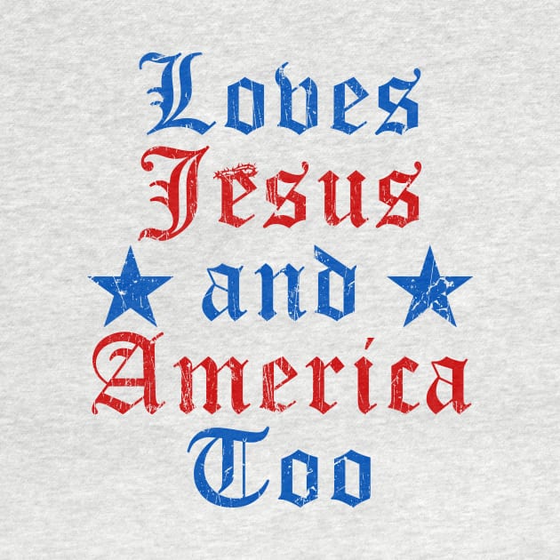 Loves Jesus and America Too God Christian 4th of July by artbooming